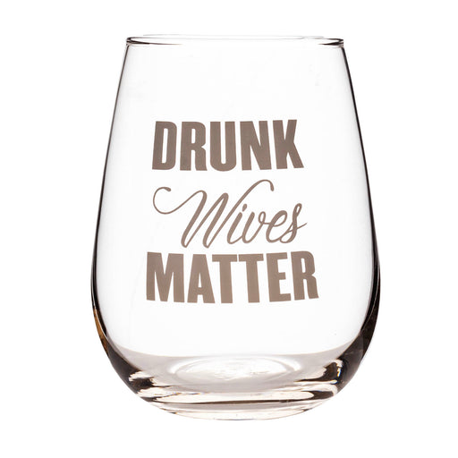 Drunk Wives Matter Stemless Wine Glass