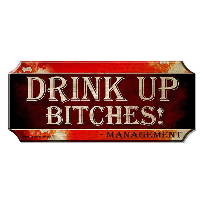 Sign with text 'Drink Up Bitches! Management' on a red and black background