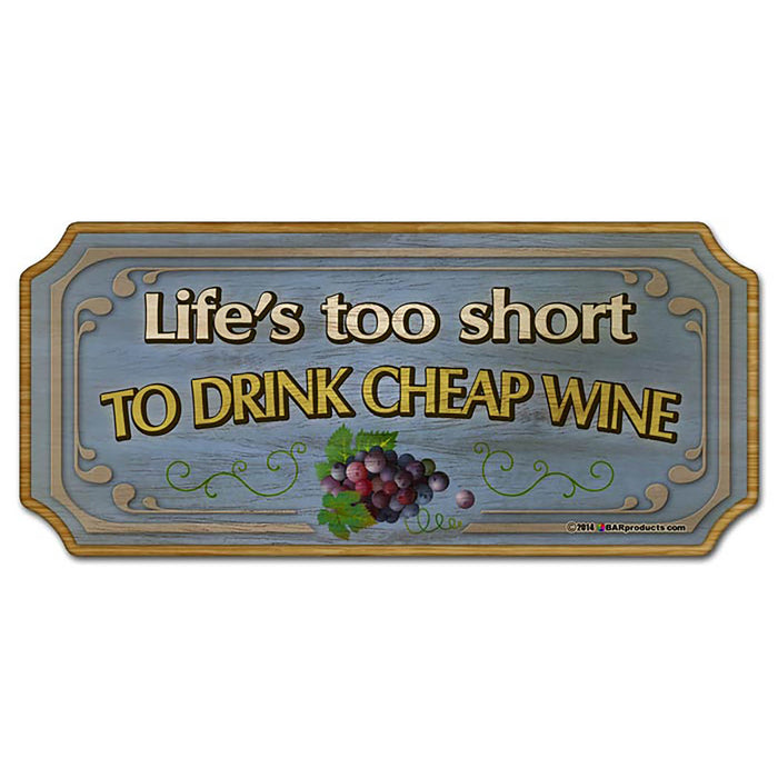 Decorative sign with text 'Life's too short TO DRINK CHEAP WINE' and grapes on a white background