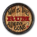 Why is the Rum Always Gone Barrel Top Tavern Sign - Bar Products - Bar Sign