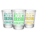 CUSTOMIZABLE - 1.75oz Clear Shot Glass - Eat, Drink and Be Irish