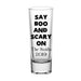 CUSTOMIZABLE - 2oz Tall Clear Shot Glass - Halloween- Say Boo and Scary On